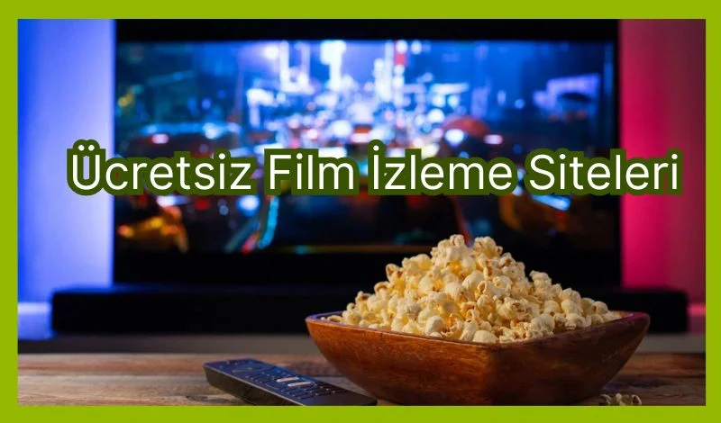 Yasal ve Ücretsiz Film İzleme Siteleri