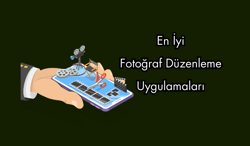 En İyi Fotoğraf Düzenleme Uygulamaları